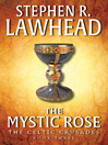 The Mystic Rose By Stephen R. Lawhead